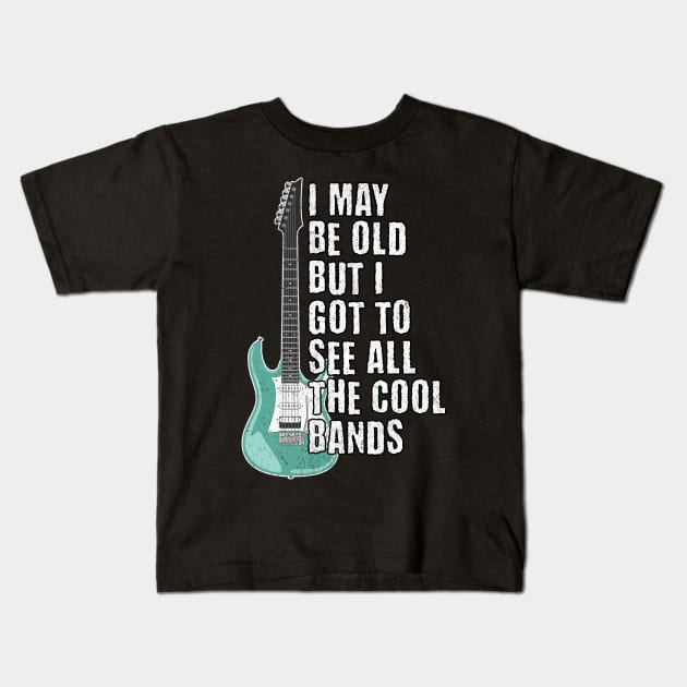 I May Be Old But I got to See All The Cool Bands Kids T-Shirt by BankaiChu